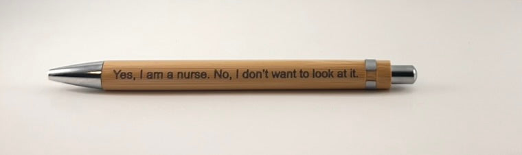 Yes I am a nurse Bamboo PEn